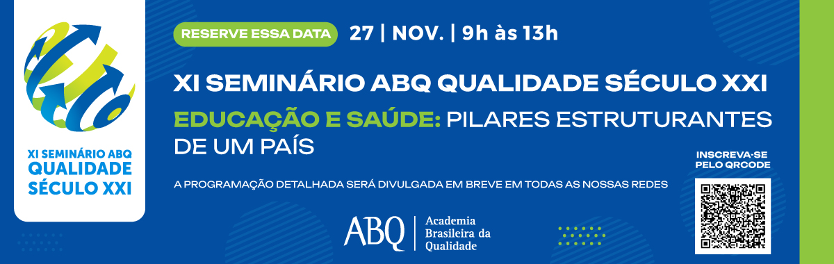 XI SEMINÁRIO ABQ QUALIDADE SÉCULO XXI – Educação e Saúde: Pilares estruturantes de um País